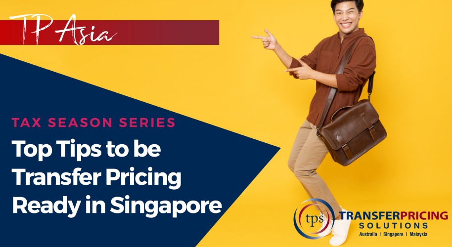 Tax Season Series: Top Tips for being Transfer Pricing Ready in Singapore