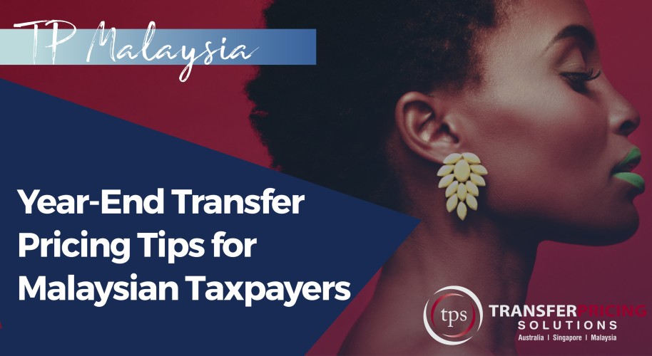 Year-End Transfer Pricing Tips for Malaysia Taxpayers